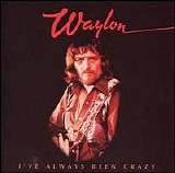 Waylon Jennings - I've Always Been Crazy   @320