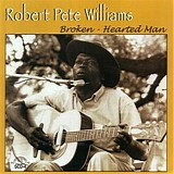 Robert Pete Williams - Broken-Hearted Man   @320