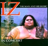 Israel Kamakawiwo'ole - IZ The Man and His Music (In Concert)