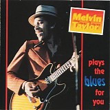 Melvin Taylor - Plays The Blues For You