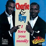 Charlie & Ray - I Love You Madly   @192