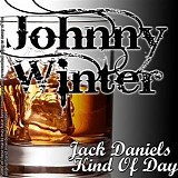 Johnny Winter - Jack Daniels Kind Of Day