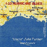 Uncle John Turner - I-10 Hurricane Blues   @320