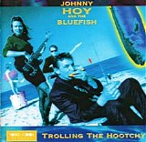 Johnny Hoy & The Bluefish - Trolling The Hootchy   @320