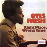 Otis Rush - Right Place, Wrong Time   @320