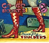 Drive-By Truckers - Go-Go Boots