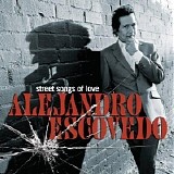 Alejandro Escovedo - Street Songs of Love