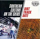 Southern Culture On The Skids - Dirt Track Date