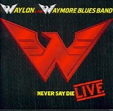 Waylon Jennings - Never Say Die: Live