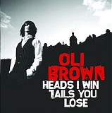 Oli Brown - Heads I Win Tails You Lose   @256