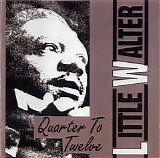 Little Walter - Quarter To Twelve   @320