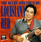 Louisiana Red - The Blues Spectrum of Louisiana Red