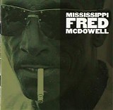 Mississippi Fred McDowell - Mississippi Fred McDowell