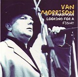 Van Morrison - A Madman Looking For A Fight