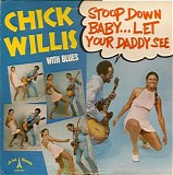 Chick Willis - Stoop Down Baby .. Let Your Daddy See   @320