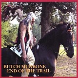 Butch Mudbone - End of the Trail   @320