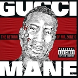 Gucci Mane - The Return Of Mr. Zone 6