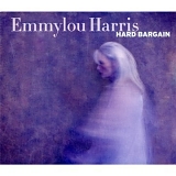 Emmylou Harris - Hard Bargain