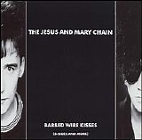 Jesus And Mary Chain, The - Barbed Wire Kisses (B-Sides And More)