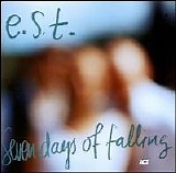 E.S.T. - Seven Days of Falling