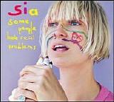 Sia - Some people have real problems