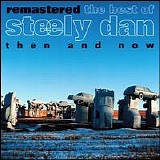 Steely Dan - Then and Now: The Best of Steely Dan Remastered