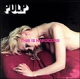 Pulp - This Is Hardcore