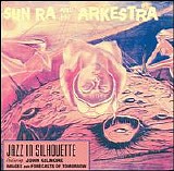 Sun Ra Arkestra - Jazz in Silhouette