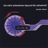 The Orb - The Orb's Adventures Beyond The Ultraworld