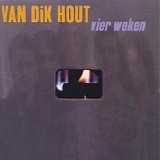 Van Dik Hout - Vier Weken