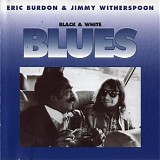 Eric Burdon & Jimmy Whitherspoon - Black & White Blues