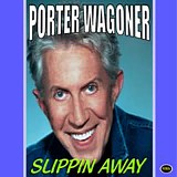 Porter Wagoner - Slippin' Away