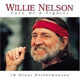 Willie Nelson - Face Of A Fighter 18 Great Performances
