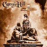 Cypress Hill - Till Death Do Us Part