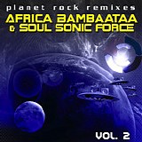 Afrika Bambaataa and the Soul Sonic Force - Planet Rock Remixes Remastered Vol.2