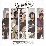 Smokie - Uncovered Too