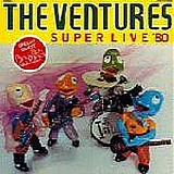 Ventures, The - Super Live '80