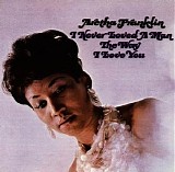 Aretha Franklin - I Never Loved a Man the Way I Love You