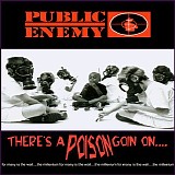 Public Enemy - There's A Poison Goin' On