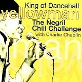 Yellowman & Charlie Chaplin - The Negrill Chill