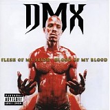 Dmx - Flesh of My Flesh, Blood of My Blood