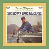 Porter Wagoner - You Gotta Have A License