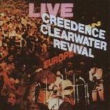 Creedence Clearwater Revival - Live in Europe