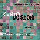 Ennio Morricone - Canto Morricone Volume 3 The 70's