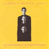 Johnny Hates Jazz - Le Me Change Your Mind Tonight (Single)