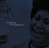 Aretha Franklin - The Delta Meets Detroit: Aretha's Blues