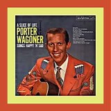 Porter Wagoner - A Slice Of Life: Happy 'N Sad Songs