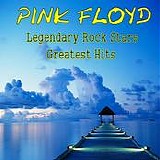 Pink Floyd - Legendary Rock Stars Greatest Hits