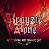Krayzie Bone - Everybody Wants A Thug