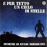 Ennio Morricone - ...E Per Tetto Un Cielo Di Stelle